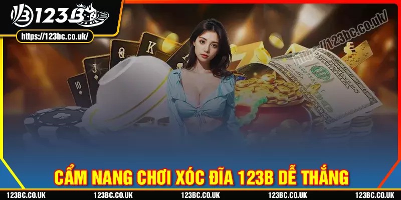 Cẩm nang chơi xóc đĩa 123b giành chiến thắng