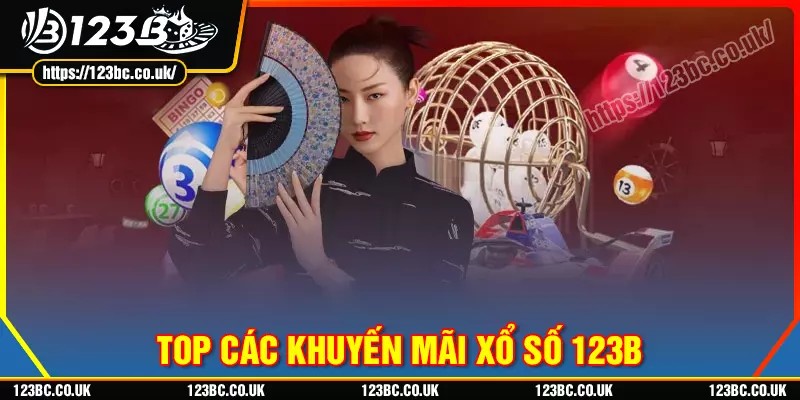 Top các khuyến mãi xổ số 123b cực đỉnh cho lô thủ