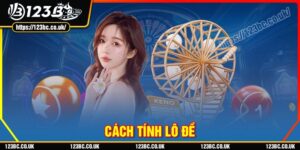 Cách tính lô đề chuẩn xác từ cao thủ 123B