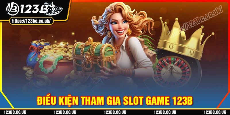 Điều kiện khi tham gia chương trình ưu đãi Slot game