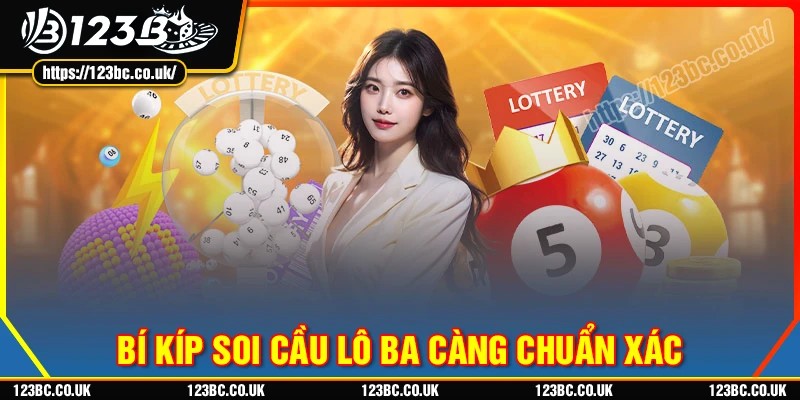 Bí kíp soi cầu lô ba càng chuẩn xác nhất hiện nay tại 123B